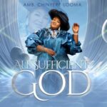Amb Chinyere Udoma - All Sufficient God – Amb Chinyere Udoma all Sufficient God