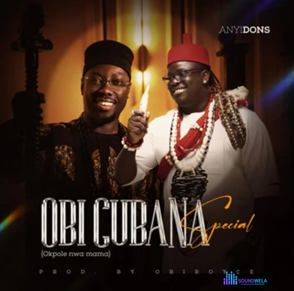 Anyidons - Obi Cubana Special (Okpole Nwa Mama) – Anyidons Obi Cubana Special