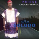 Prince Chijioke Mbanefo - Oso Soludo – Chijioke Mbanefo oso soludo