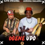 Ejyk Nwamba - Ogene Udo (feat. Prince Ausuma Malaika) – Ejyk Nwamba Ogene Udo Ausuma Malaika