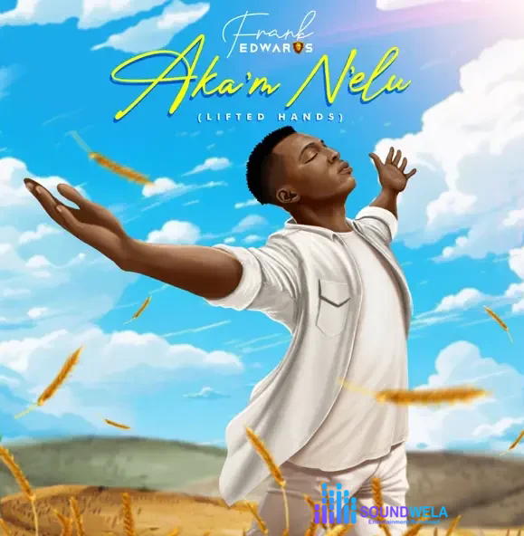Frank Edwards – Akam Nelu – Frank Edwards Akam Nelu Soundwela