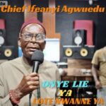 Chief Ifeanyi Agwuedu - Onye Lie Ya Lote Nwanne Ya – Ifeanyi Agwuedu Onye Rie ya lota Nwanne ya