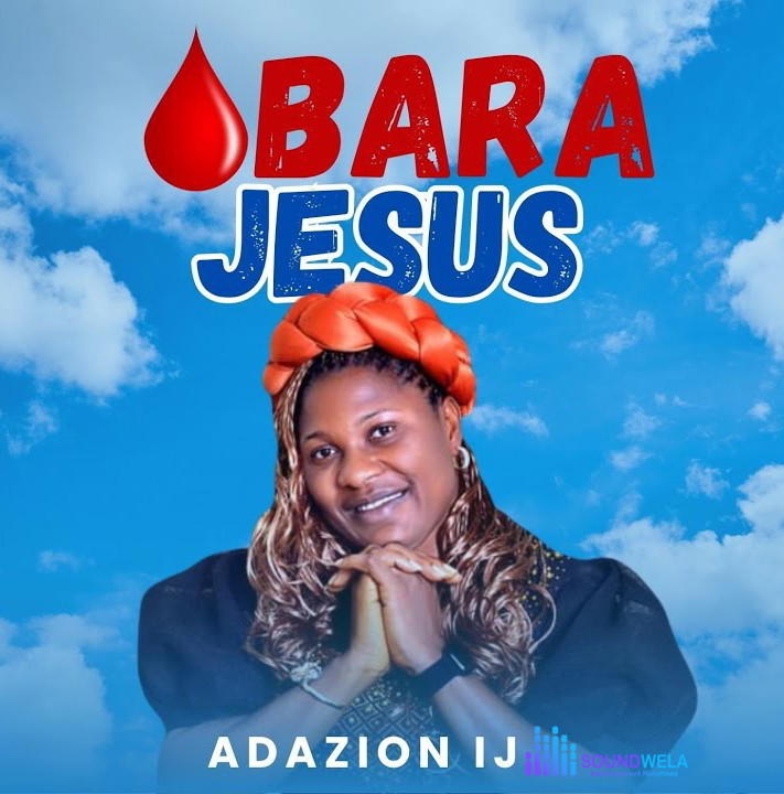Adazion Ij – Obara Jesus – Adazion Ij–Obara Jesus Soundwela