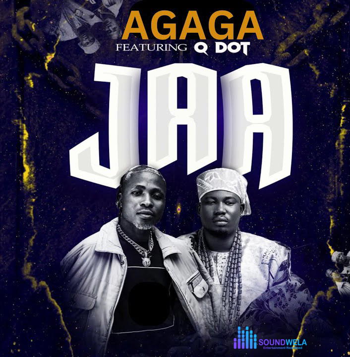 Agaga – Jaa Ft. Qdot – Agaga–Jaa Ft. Qdot Soundwela