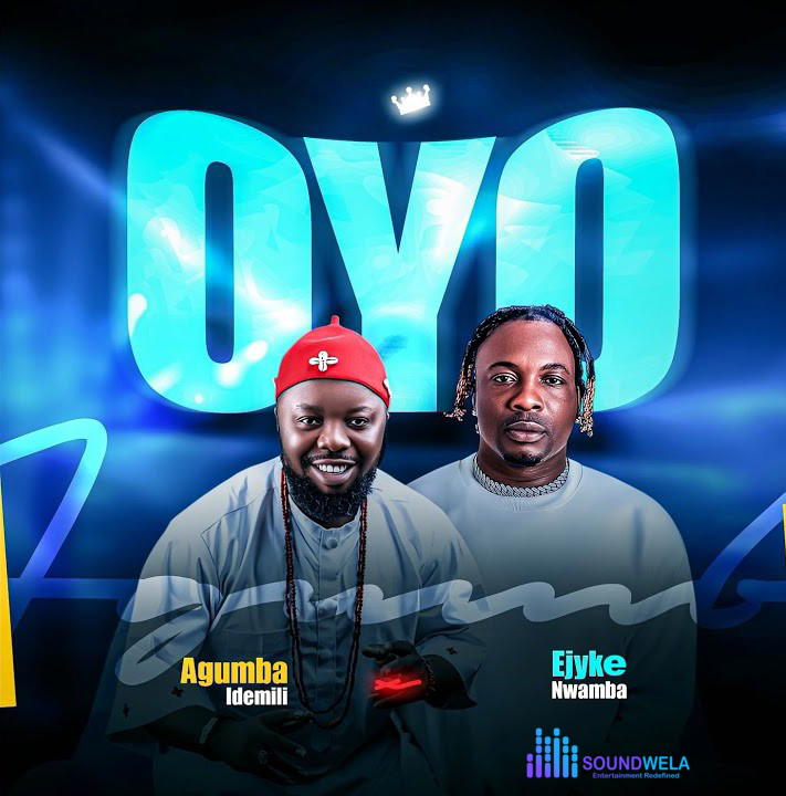 Agumba Idemili – OYO Ft. Ejyke Nwamba – Agumba Idemili–OYO Ft. Ejyke Nwamba Soundwela