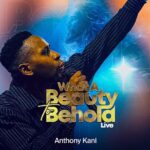 Anthony Kani – What A Beauty To Behold (Live) – Anthony Kani–What A Beauty To Behold Live Soundwela