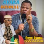Ayaka Ozubulu - Onye Ayana Nwanne – Ayaka Ozubulu Onye Ayana Nwanne