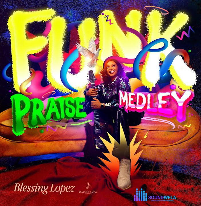 Blessing Lopez – Funk Praise Medley Ft. Mike Dosunmu & Dr. Edward Sunday – Blessing Lopez–Funk Praise Medley Ft. Mike Dosunmu Dr. Edward Sunday Soundwela