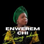 Blessing Udoeze – Enwerem Chi – Blessing Udoeze–Enwerem Chi Soundwela