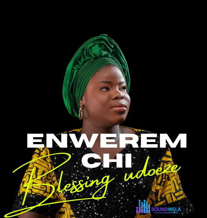 Blessing Udoeze – Enwerem Chi – Blessing Udoeze–Enwerem Chi Soundwela