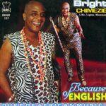 Bright Chimezie – Ala Eze – Bright Chimezie Because Of English Album Soundwela