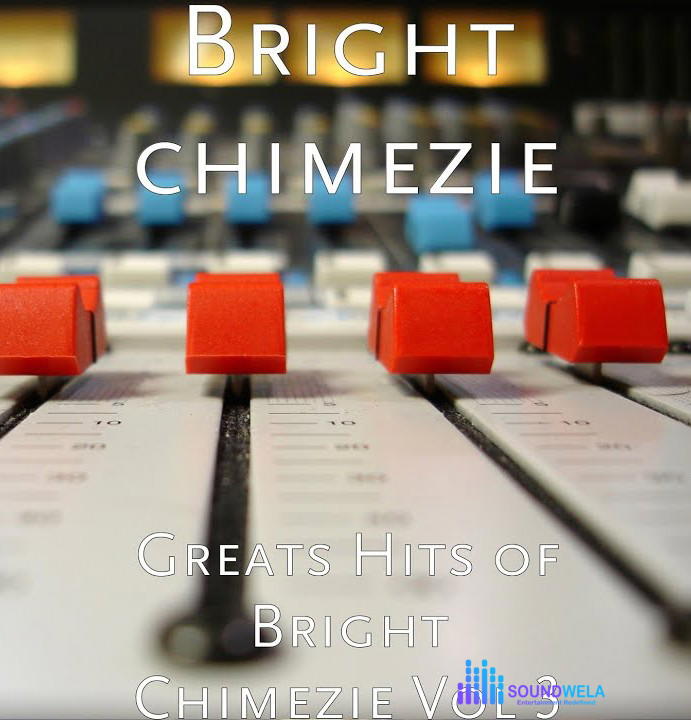 Bright Chimezie – Iheoma Si Gi Na Obi – Bright Chimezie Greats Hits Of Bright Chimezie Vol. 3 Album Soundwela