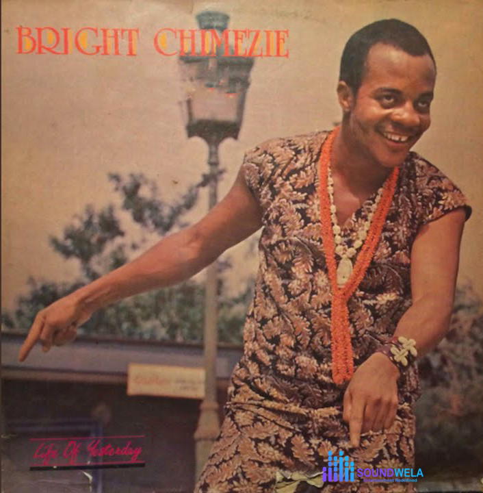 Bright Chimezie – Life Of Yesterday – Bright Chimezie–Life Of Yesterday Soundwela