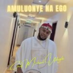 Chief Michael Udegbi – Amuluonye Na Ego – Chief Michael Udegbi–Amuluonye Na Ego Soundwela