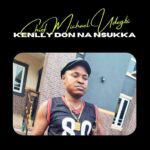 Chief Michael Udegbi – Kenlly Don Na Nsukka – Chief Michael Udegbi–Kenlly Don Na Nsukka Soundwela