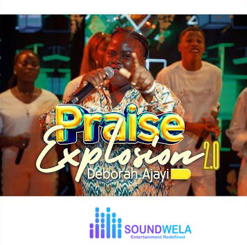Deborah Ajayi – Praise Explosion 2.0 – Deborah Ajayi–Praise Explosion 2.0 Soundwela