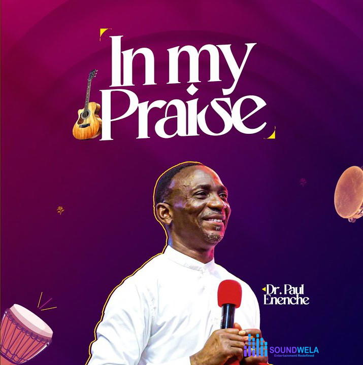 Dr. Paul Enenche – In My Praise – Dr. Paul Enenche–In My Praise Soundwela