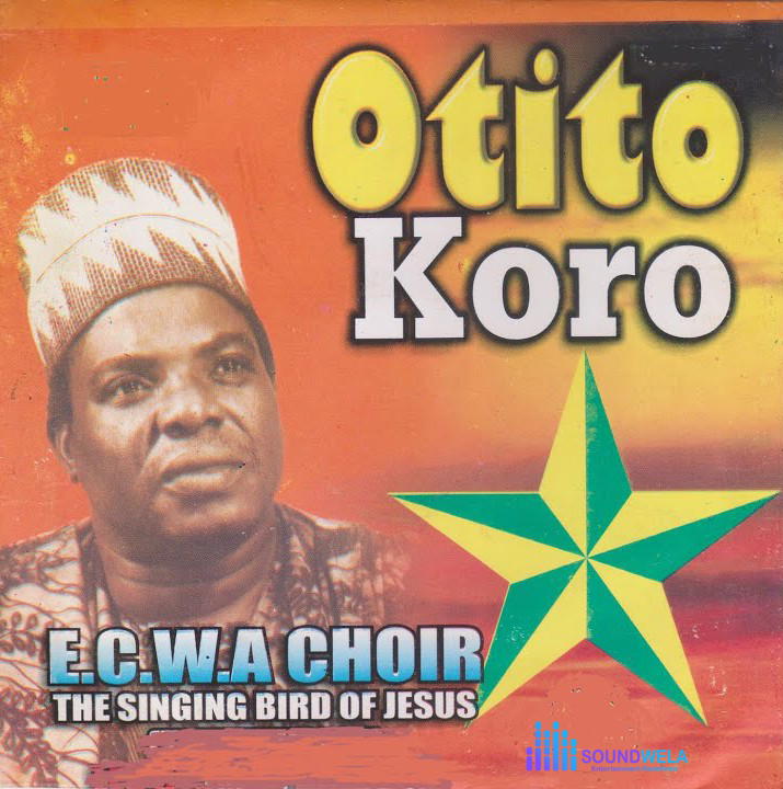 E.C.W.A Choir The Singing Bird Of Jesus – Otito Koro – E.C.W.A Choir The Singing Bird Of Jesus–Otito Koro Soundwela Soundwela