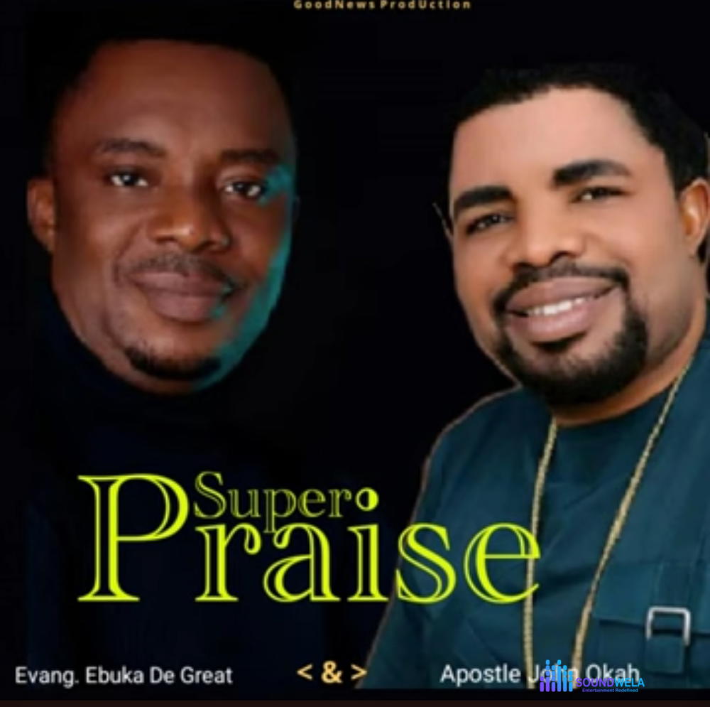 Ebuka De Great & John Okah - Super Praise – Ebuka DGreat and John Okah