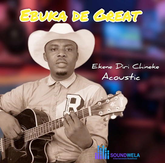 Ebuka De Great – Ekene Diri Chineke (Acoustic) – Ebuka De Great–Ekene Diri Chineke Acoustic Soundwela