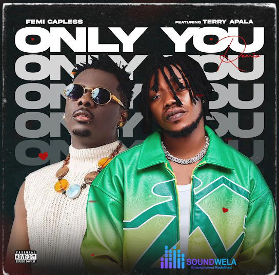 Femi Capless – Only You (Remix) Ft. Terry Apala – Femi Capless–Only You Remix Ft. Terry Apala Soundwela