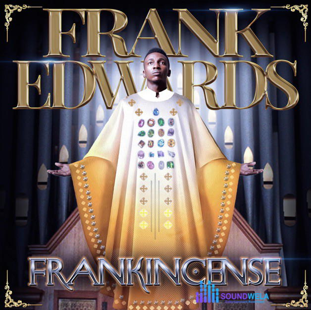 Frank Edwards – Ebenebe Ft. Chinyere Udoma – Frank Edwards Frankincense Album Soundwela