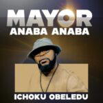 Ichoku Obeledu - Mayor Anaba Anaba – Ichoku Obeledu mayor Anaba Anaba