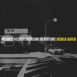 Joshua Banjo – Promise Keeper (Worship Rendition) – Joshua Banjo–Promise Keeper Worship Rendition Soundwela