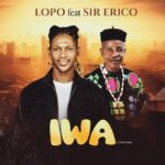 Lopo – IWA Ft. Sir Erico – Lopo Onyenekwu–IWA Ft. Sir Erico Soundwela