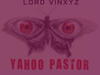 Lord VinXyz – Yahoo Pastor – Lord VinXyz–Yahoo Pastor Soundwela