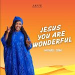 Mirabel Somi – Jesus You Are Wonderful – Mirabel Somi–Jesus You Are Wonderful Soundwela