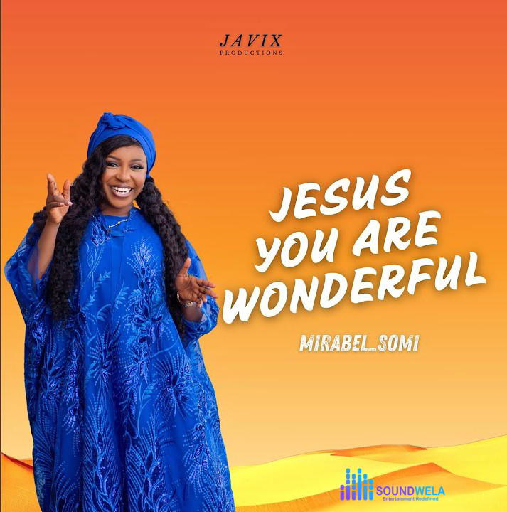 Mirabel Somi – Jesus You Are Wonderful – Mirabel Somi–Jesus You Are Wonderful Soundwela