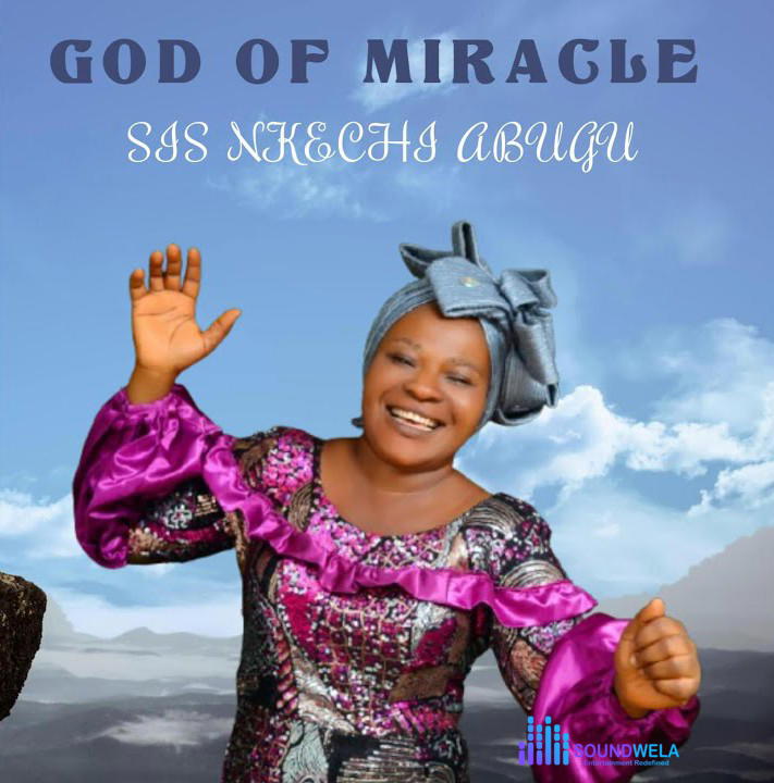 Nkechi Abugu – God Of Miracle – Nkechi Abugu–God Of Miracle Soundwela