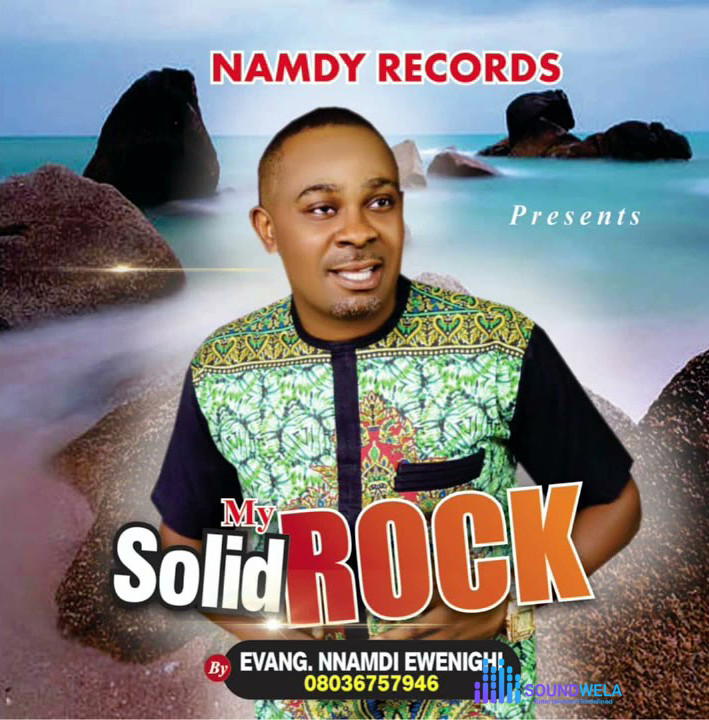 Nnamdi Ewenighi – My Solid Rock – Nnamdi Ewenighi–My Solid Rock Soundwela