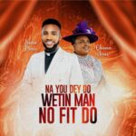 Numa Praise – Na You Dey Do Wetin Man No Fit Do Ft. Chioma Jesus – Numa Praise–Na You Dey Do Wetin Man No Fit Do Ft. Chioma Jesus Soundwela