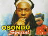 Ogbatuluenyi Nwa Nteje - Osondu Special – Ogbatuluenyi Osondu Special