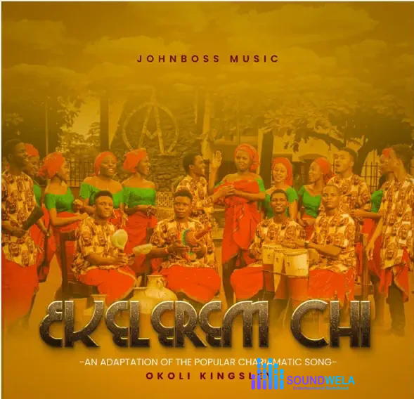 Okoli Kingsley – Ekelerem Chi – Okoli Kingsley–Ekelerem Chi Soundwela