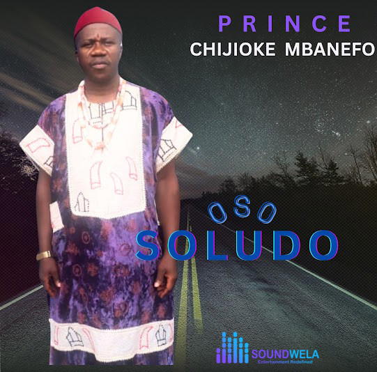 Prince Chijioke Mbanefo – IBM Club – Prince Chijioke Mbanefo–Oso Soludo Album Soundwela