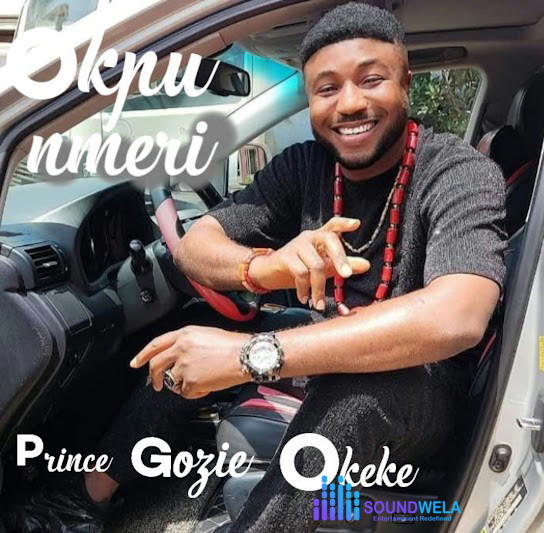 Prince Gozie Okeke – Okpu Nmeri – Prince Gozie Okeke–Okpu Nmeri Soundwela
