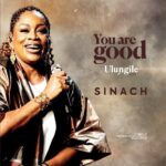 Sinach – You Are Good (Ulungile) – Sinach–You Are Good Ulungile Soundwela