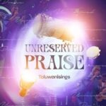 Toluwanisings – Unreserved Praise – Toluwanisings Unreserved Praise Soundwela