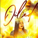 Victoria Orenze – Too Oiled – Victoria Orenze–Too Oiled Soundwela