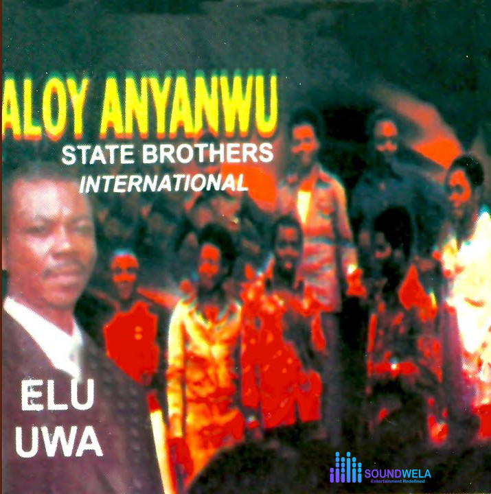 Aloy Anyanwu – Elu Uwa – Aloy Anyanwu State Brothers International–Elu Uwa Soundwela
