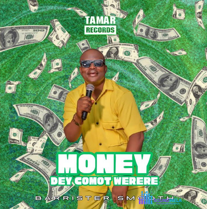 Barrister Smooth – Money Dey Comot Werere – Barrister Smooth–Money Dey Comot Werere Soundwela
