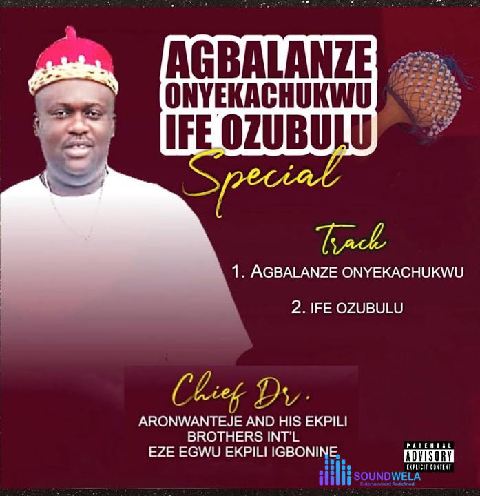 Chief Dr. Aronwanteje – Ife Ozubulu – Chief Dr. Aronwanteje–Ife Ozubulu Ft. His Ekpili Brothers Intl. Band Soundwela