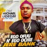 Chief Michael Udegbi Na Olo – Ego Ofuu N'ego Ochie Jere Bank – Chief Michael Udegbi Na Olo–Ego Ofuu Nego Ochie Jere Bank Soundwela