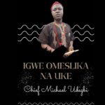 Chief Michael Udegbi – Igwe Omeslika Na Uke – Chief Michael Udegbi–Igwe Omeslika Na Uke Soundwela