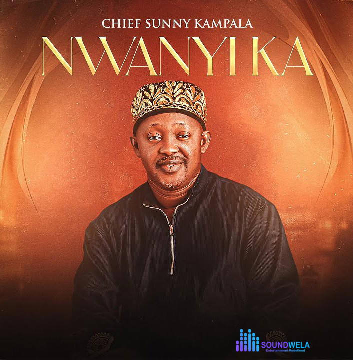 Chief Sunny Kampala – Nwanyi Ka – Chief Sunny Kampala–Nwanyi Ka Soundwela