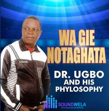 Dr. Ugbo And His Phylosophy – Wa Gie Notaghata – Dr. Ugbo And His Phylosophy–Wa Gie Notaghata Album Soundwela