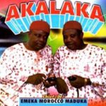 Emeka Morocco Maduka – Akalaka – Emeka Morocco Maduka–Akalaka Soundwela